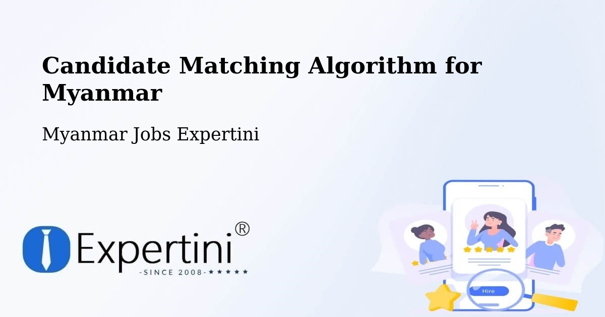 Candidate Matching Algorithm Overview – Yangon - Myanmar Jobs Expertini