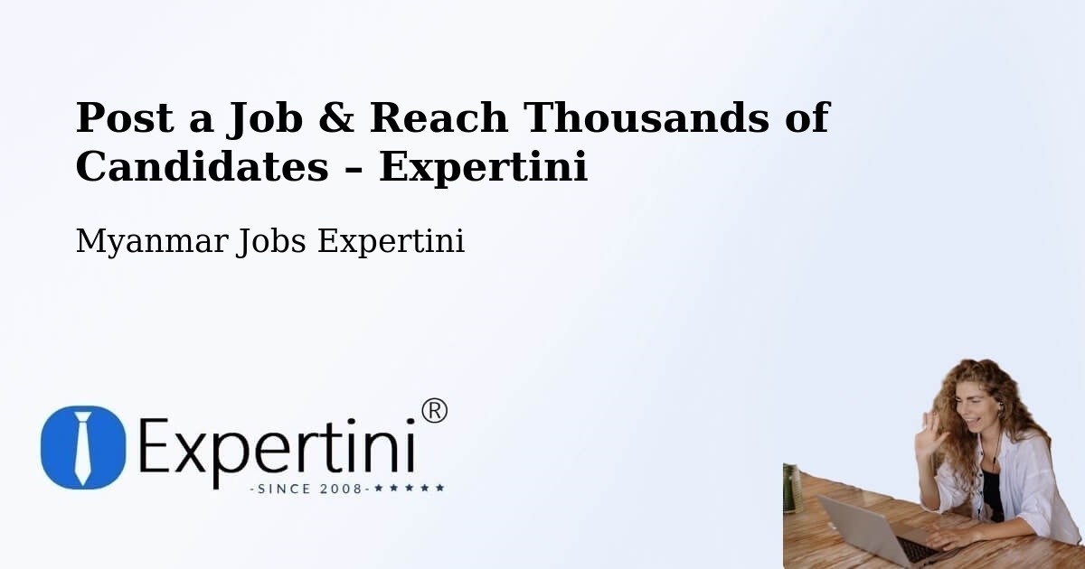 Post a Job in Yangon – Hire the Right Talent - Yangon, Myanmar Jobs Expertini