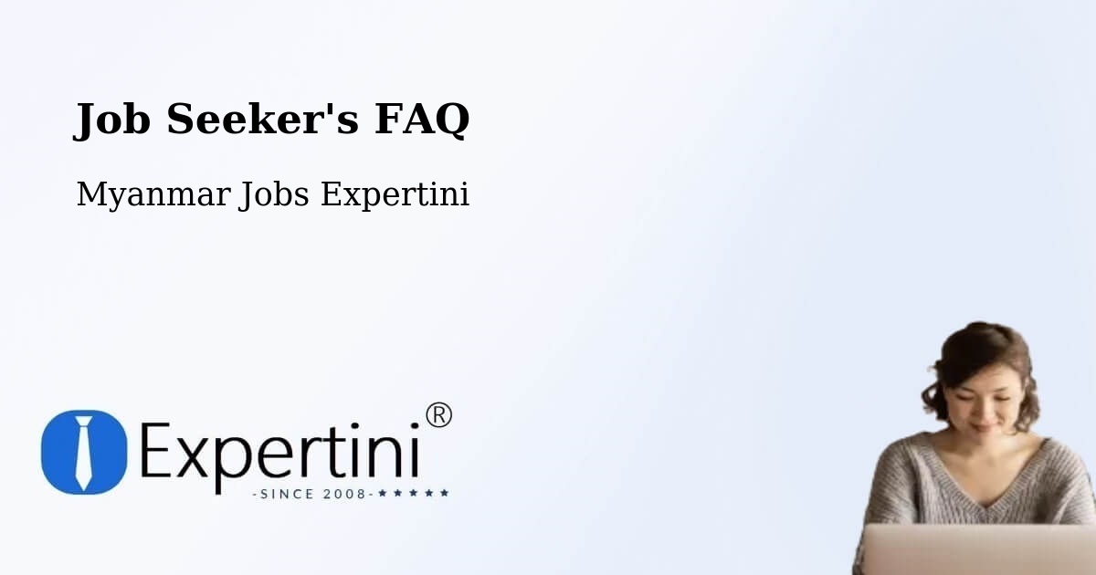 Job Seeker FAQ – Yangon - Myanmar Jobs Expertini