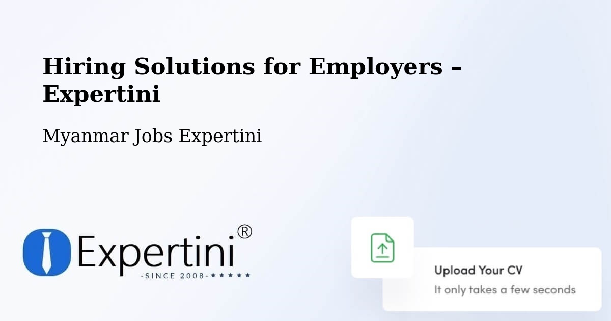 Hiring Solutions for Employers in Yangon - Yangon, Myanmar Jobs Expertini